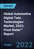 Global Automotive Digital Twin Technologies Market, 2022: Frost Radar™ Report- Product Image
