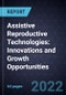 Assistive Reproductive Technologies: Innovations and Growth Opportunities - Product Thumbnail Image