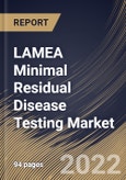 LAMEA Minimal Residual Disease Testing Market Size, Share & Industry Trends Analysis Report By Application (Hematological Malignancies, Leukemia, Lymphoma, Solid Tumors and Others), By End User, By Technology, By Country and Growth Forecast, 2022 - 2028- Product Image