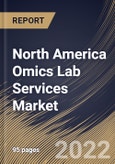 North America Omics Lab Services Market Size, Share & Industry Trends Analysis Report By Business (Diagnostic Labs, Research Institutes, and Hospitals), By End Use, By Type, By Product, By Frequency of Service, By Country and Growth Forecast, 2022 - 2028- Product Image