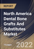 North America Dental Bone Grafts And Substitutes Market Size, Share & Industry Trends Analysis Report By End-use (Dental Clinics and Hospitals), By Material Type (Xenograft, Allograft, Autograft and Synthetic), By Application, By Country and Growth Forecast, 2022 - 2028- Product Image