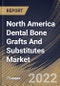 North America Dental Bone Grafts And Substitutes Market Size, Share & Industry Trends Analysis Report By End-use (Dental Clinics and Hospitals), By Material Type (Xenograft, Allograft, Autograft and Synthetic), By Application, By Country and Growth Forecast, 2022 - 2028 - Product Thumbnail Image