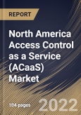 North America Access Control as a Service (ACaaS) Market Size, Share & Industry Trends Analysis Report By Service Type (Hosted, Managed and Hybrid), By Cloud Deployment Model (Public, Private and Hybrid), By Vertical, By Country and Growth Forecast, 2022 - 2028- Product Image
