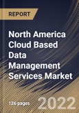 North America Cloud Based Data Management Services Market Size, Share & Industry Trends Analysis Report By Service Type, By Service Model, By Deployment Mode (Public Cloud, Private Cloud and Others), By Vertical, By Country and Growth Forecast, 2022 - 2028- Product Image