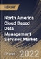 North America Cloud Based Data Management Services Market Size, Share & Industry Trends Analysis Report By Service Type, By Service Model, By Deployment Mode (Public Cloud, Private Cloud and Others), By Vertical, By Country and Growth Forecast, 2022 - 2028 - Product Thumbnail Image