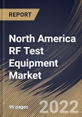North America RF Test Equipment Market Size, Share & Industry Trends Analysis Report By Frequency Range (More than 6 GHz, 1 to 6 GHz, and Less than 1 GHz), By End-Use, By Form Factor, By Type, By Country and Growth Forecast, 2022 - 2028- Product Image
