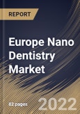 Europe Nano Dentistry Market Size, Share & Industry Trends Analysis Report By Material Type (Nano Ceramics, Nano Fillers, Nano Robots), By End User (Dental Clinics, Hospitals), By Application, By Country and Growth Forecast, 2022 - 2028- Product Image