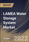 LAMEA Water Storage System Market Size, Share & Industry Trends Analysis Report By Application, By End Use (Municipal, Industrial, Commercial and Residential), By Material (Concrete, Steel, Fiberglass, Plastic), By Country and Growth Forecast, 2022 - 2028- Product Image