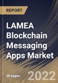 LAMEA Blockchain Messaging Apps Market Size, Share & Industry Trends Analysis Report By End-user (Business and Individual), By Application (Message and Payment), By Operating System (Android, iOS, and Others), By Country and Growth Forecast, 2022 - 2028- Product Image