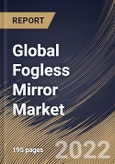 Global Fogless Mirror Market Size, Share & Industry Trends Analysis Report By Type (Stable and Portable), By Distribution Channel (Offline and Online), By Application (Residential and Commercial), By Shape, By Regional Outlook and Forecast, 2022 - 2028- Product Image
