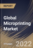 Global Microprinting Market Size, Share & Industry Trends Analysis Report By Type (Monochrome and Color), By Ink Type, By Application, By Substrate Type (Paper, Plastic and Metal), By Print Type, By Vertical, By Regional Outlook and Forecast, 2022 - 2028- Product Image