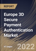 Europe 3D Secure Payment Authentication Market Size, Share & Industry Trends Analysis Report By Application (Banks and Merchants & Payment Gateway), By Component (Merchant Plug-in, Access Control Server), By Country and Growth Forecast, 2022 - 2028- Product Image