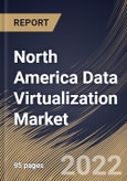 North America Data Virtualization Market Size, Share & Industry Trends Analysis Report By Component (Solution and Services), By Deployment Mode (On-premises and Cloud), By Organization Size, By Vertical, By Country and Growth Forecast, 2022 - 2028- Product Image