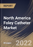 North America Foley Catheter Market Size, Share & Industry Trends Analysis Report By Indication, By Product Type (2-way, 3-way and 4-way), By Material, By End-user (Hospitals, Long Term Care Facilities), By Country and Growth Forecast, 2022 - 2028- Product Image