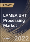 LAMEA UHT Processing Market Size, Share & Industry Trends Analysis Report By Operation (Indirect and Direct), By End Product Form, By Application (Milk, Dairy Desserts, Juices, Soups, Dairy Alternatives), By Country and Growth Forecast, 2022 - 2028- Product Image
