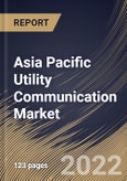 Asia Pacific Utility Communication Market Size, Share & Industry Trends Analysis Report By Component, By Utility Type (Public and Private), By Application, By Technology (Wired and Wireless), By End-user, By Country and Growth Forecast, 2022 - 2028- Product Image