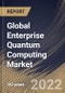 Global Enterprise Quantum Computing Market Size, Share & Industry Trends Analysis Report By Deployment Mode, By Technology, By Application, By Component (Hardware, Software and Services), By Vertical, By Regional Outlook and Forecast, 2022 - 2028 - Product Image