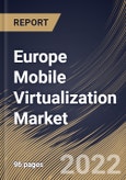 Europe Mobile Virtualization Market Size, Share & Industry Trends Analysis Report By Technology (Hypervisor and Application Containers), By Organization Size (Large Enterprises and SMEs), By Vertical, By Country and Growth Forecast, 2022 - 2028- Product Image