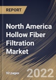 North America Hollow Fiber Filtration Market Size, Share & Industry Trends Analysis Report By Application, By End User, By Technology (Microfiltration, Ultrafiltration), By Process (Reusable and Single-use), By Material, By Country and Growth Forecast, 2022 - 2028- Product Image