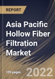 Asia Pacific Hollow Fiber Filtration Market Size, Share & Industry Trends Analysis Report By Application, By End User, By Technology (Microfiltration, Ultrafiltration), By Process (Reusable and Single-use), By Material, By Country and Growth Forecast, 2022 - 2028- Product Image