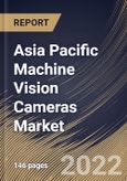 Asia Pacific Machine Vision Cameras Market Size, Share & Industry Trends Analysis Report By End User, By Sensor Type, By Application, By Platform Type, By Vision Type, By Camera Type (Line Scan, Area Scan, and 3D Scan), By Country and Growth Forecast, 2022 - 2028- Product Image