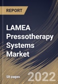 LAMEA Pressotherapy Systems Market Size, Share & Industry Trends Analysis Report By Application (Veno-Lymphatic Circulation, Adiposity Edema, Reduction of Swelling, Cellulite at Different Stages, Tired Legs), By End Use, By Country and Growth Forecast, 2022 - 2028- Product Image