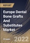 Europe Dental Bone Grafts And Substitutes Market Size, Share & Industry Trends Analysis Report By End-use (Dental Clinics and Hospitals), By Material Type (Xenograft, Allograft, Autograft and Synthetic), By Application, By Country and Growth Forecast, 2022 - 2028 - Product Image