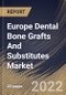 Europe Dental Bone Grafts And Substitutes Market Size, Share & Industry Trends Analysis Report By End-use (Dental Clinics and Hospitals), By Material Type (Xenograft, Allograft, Autograft and Synthetic), By Application, By Country and Growth Forecast, 2022 - 2028 - Product Thumbnail Image