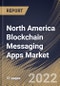 North America Blockchain Messaging Apps Market Size, Share & Industry Trends Analysis Report By End-user (Business and Individual), By Application (Message and Payment), By Operating System (Android, iOS, and Others), By Country and Growth Forecast, 2022 - 2028 - Product Thumbnail Image