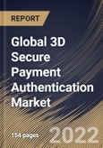 Global 3D Secure Payment Authentication Market Size, Share & Industry Trends Analysis Report By Application (Banks and Merchants & Payment Gateway), By Component (Merchant Plug-in, Access Control Server), By Regional Outlook and Forecast, 2022 - 2028- Product Image