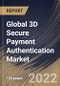 Global 3D Secure Payment Authentication Market Size, Share & Industry Trends Analysis Report By Application (Banks and Merchants & Payment Gateway), By Component (Merchant Plug-in, Access Control Server), By Regional Outlook and Forecast, 2022 - 2028 - Product Thumbnail Image