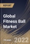 Global Fitness Ball Market Size, Share & Industry Trends Analysis Report By Application (Commercial and Household), By Distribution Channel (Offline and Online), By Size, By Regional Outlook and Forecast, 2022 - 2028 - Product Image