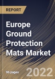 Europe Ground Protection Mats Market Size, Share & Industry Trends Analysis Report By Connection (Linked and Locked), By Distribution Channel, By Application, By Load Type, By Thickness (20 mm, 10 mm, 15 mm), By Country and Growth Forecast, 2022 - 2028- Product Image