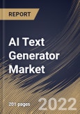 AI Text Generator Market Size, Share & Industry Trends Analysis Report By Application (Text To Text, Speech/Voice To Text and Image/Video To Text), By Component (Services and Solutions), By Industry, By Regional Outlook and Forecast, 2022 - 2028- Product Image