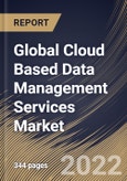 Global Cloud Based Data Management Services Market Size, Share & Industry Trends Analysis Report By Service Type, By Service Model, By Deployment Mode (Public Cloud, Private Cloud and Others), By Vertical, By Regional Outlook and Forecast, 2022 - 2028- Product Image