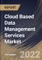 Cloud Based Data Management Services Market Size, Share & Industry Trends Analysis Report By Service Type, By Service Model, By Deployment Mode (Public Cloud, Private Cloud and Others), By Vertical, By Regional Outlook and Forecast, 2022 - 2028 - Product Thumbnail Image