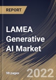LAMEA Generative AI Market Size, Share & Industry Trends Analysis Report By Component, By Technology, By End Use (Media & Entertainment, BFSI, IT & Telecommunication, Healthcare, Automotive & Transportation), By Country and Growth Forecast, 2022 - 2028- Product Image