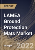 LAMEA Ground Protection Mats Market Size, Share & Industry Trends Analysis Report By Connection (Linked and Locked), By Distribution Channel, By Application, By Load Type, By Thickness (20 mm, 10 mm, 15 mm), By Country and Growth Forecast, 2022 - 2028- Product Image