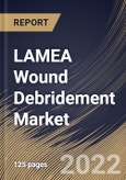 LAMEA Wound Debridement Market Size, Share & Industry Trends Analysis Report By Mode of Purchase (Prescription, Over The Counter and Others), By Product, By Method, By Wound Type, By End-use, By Country and Growth Forecast, 2022 - 2028- Product Image