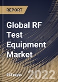 Global RF Test Equipment Market Size, Share & Industry Trends Analysis Report By Frequency Range (More than 6 GHz, 1 to 6 GHz, and Less than 1 GHz), By End-Use, By Form Factor, By Type, By Regional Outlook and Forecast, 2022 - 2028- Product Image