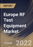 Europe RF Test Equipment Market Size, Share & Industry Trends Analysis Report By Frequency Range (More than 6 GHz, 1 to 6 GHz, and Less than 1 GHz), By End-Use, By Form Factor, By Type, By Country and Growth Forecast, 2022 - 2028- Product Image