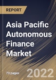 Asia Pacific Autonomous Finance Market Size, Share & Industry Trends Analysis Report By Solution, By End-Use (Banks, Financial Institutions, Healthcare, Insurance Companies, Telecom, and Others), By Country and Growth Forecast, 2022 - 2028- Product Image