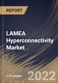 LAMEA Hyperconnectivity Market Size, Share & Industry Trends Analysis Report By Component, By Product, By Organization Size (Large Enterprises and Small & Medium Enterprises (SMEs)), By End-use, By Country and Growth Forecast, 2022 - 2028- Product Image