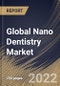 Global Nano Dentistry Market Size, Share & Industry Trends Analysis Report By Material Type (Nano Ceramics, Nano Fillers, Nano Robots), By End User (Dental Clinics, Hospitals), By Application, By Regional Outlook and Forecast, 2022 - 2028 - Product Image