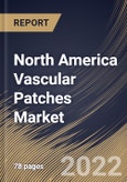 North America Vascular Patches Market Size, Share & Industry Trends Analysis Report By Material (Biologic and Synthetic), By End User (Hospitals and Ambulatory Surgical Centers), By Application, By Country and Growth Forecast, 2022 - 2028- Product Image