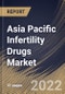 Asia Pacific Infertility Drugs Market Size, Share & Industry Trends Analysis Report By End User, By Distribution Channel (Hospital Pharmacy, Specialty & Retail Pharmacy, and Online Pharmacy), By Drug Class, By Country and Growth Forecast, 2022 - 2028 - Product Thumbnail Image