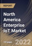 North America Enterprise IoT Market Size, Share & Industry Trends Analysis Report By Enterprise Type, By Component (Hardware, Software & Solutions and Services), By End-use, By Country and Growth Forecast, 2022 - 2028- Product Image