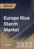 Europe Rice Starch Market Size, Share & Industry Trends Analysis Report By Form (Native and Modified), By Type (Regular and Waxy), By Nature (Conventional and Organic), By End Use, By Country and Growth Forecast, 2022 - 2028- Product Image