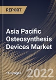 Asia Pacific Osteosynthesis Devices Market Size, Share & Industry Trends Analysis Report By Type, By Material (Nondegradable and Degradable), By Fracture Type, By Country and Growth Forecast, 2022 - 2028- Product Image