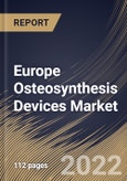 Europe Osteosynthesis Devices Market Size, Share & Industry Trends Analysis Report By Type, By Material (Nondegradable and Degradable), By Fracture Type, By Country and Growth Forecast, 2022 - 2028- Product Image